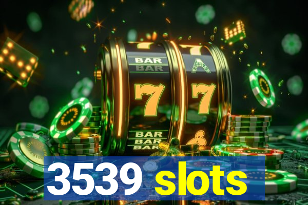 3539 slots